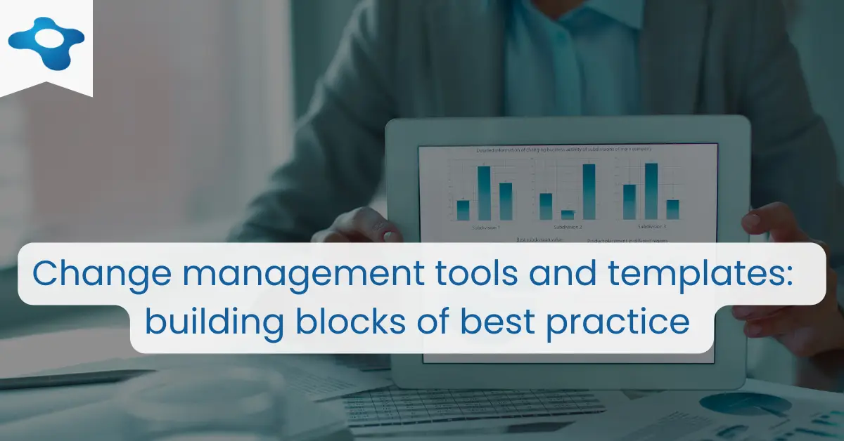 Change management tools and templates: the building blocks of best practice