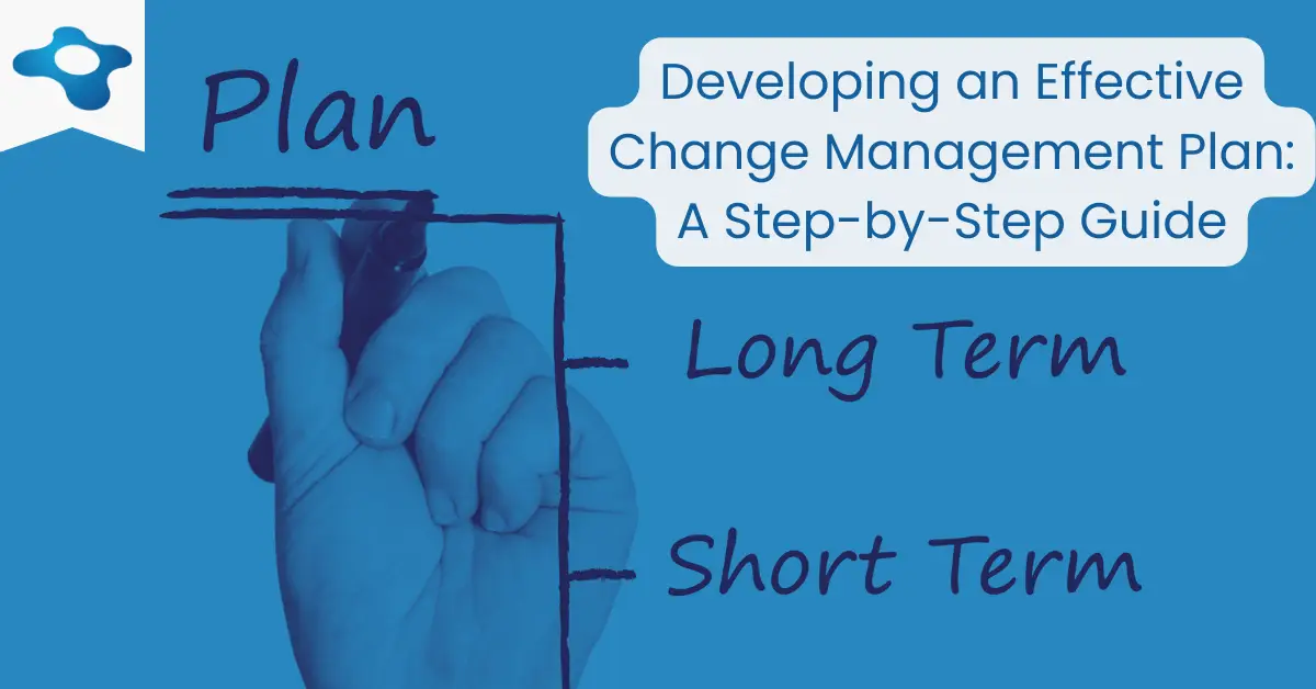 Developing an Effective Change Management Plan: A Step-by-Step Guide | Change Management Methodology