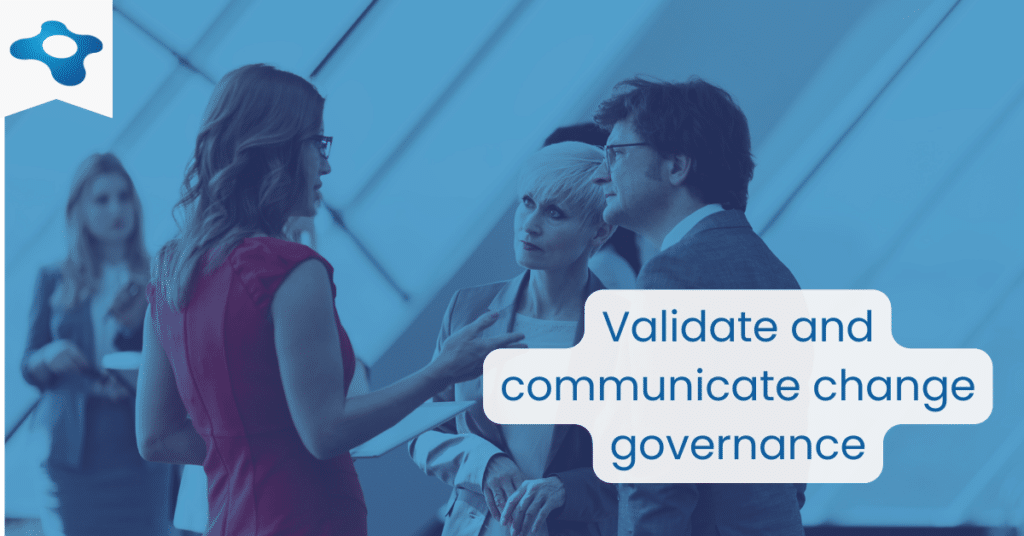 Building a Strong Change Governance Structure | Validate and Communicate Chaneg Governance | Changemethod