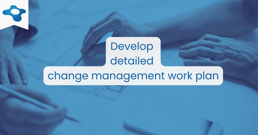 Developing an Effective Change Management Plan | Develop Detailed Change Management Work Plan | Changemethod