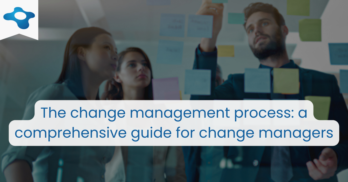 The Change Management Process - A Comprehensive Guide For Change Managers | Changemethod - Change Management Methodology