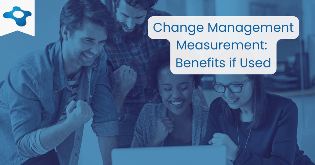 Change Management Measurement | Benefits if Used | Changemethod